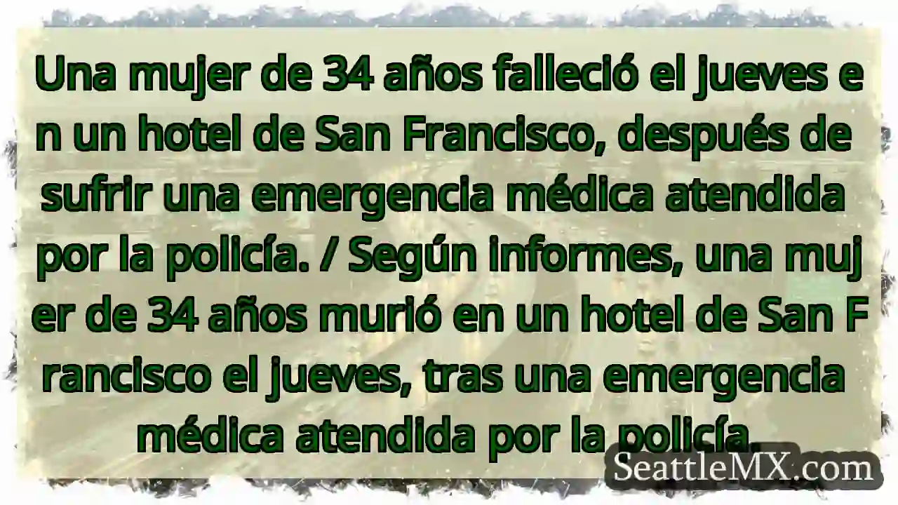 Fallece mujer en San Francisco tras emergencia