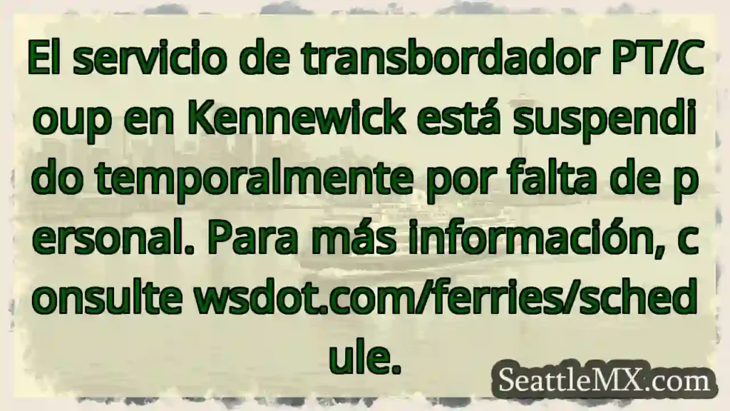 Noticias de Ferries de Washington 9 ¡Atención! Transbordador PT suspendido por falta