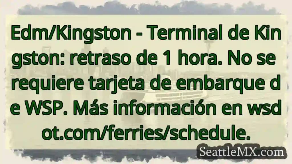 Noticias de Ferries de Washington 9 ¡Retraso! Kingston: 1 hora. No se necesita