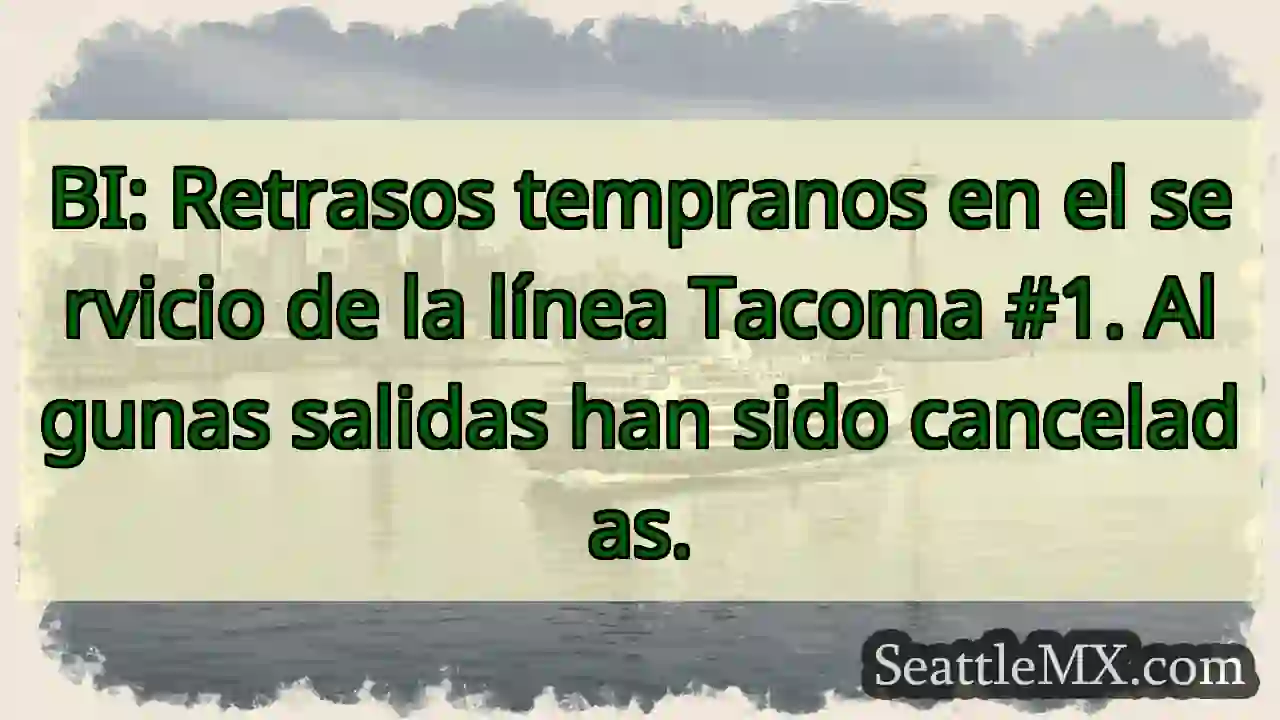 ¡Atención! Retrasos en la línea Tacoma #1