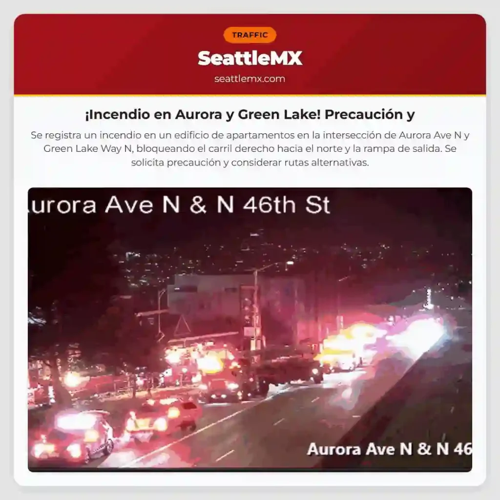 ¡Incendio en Aurora y Green Lake! Precaución y