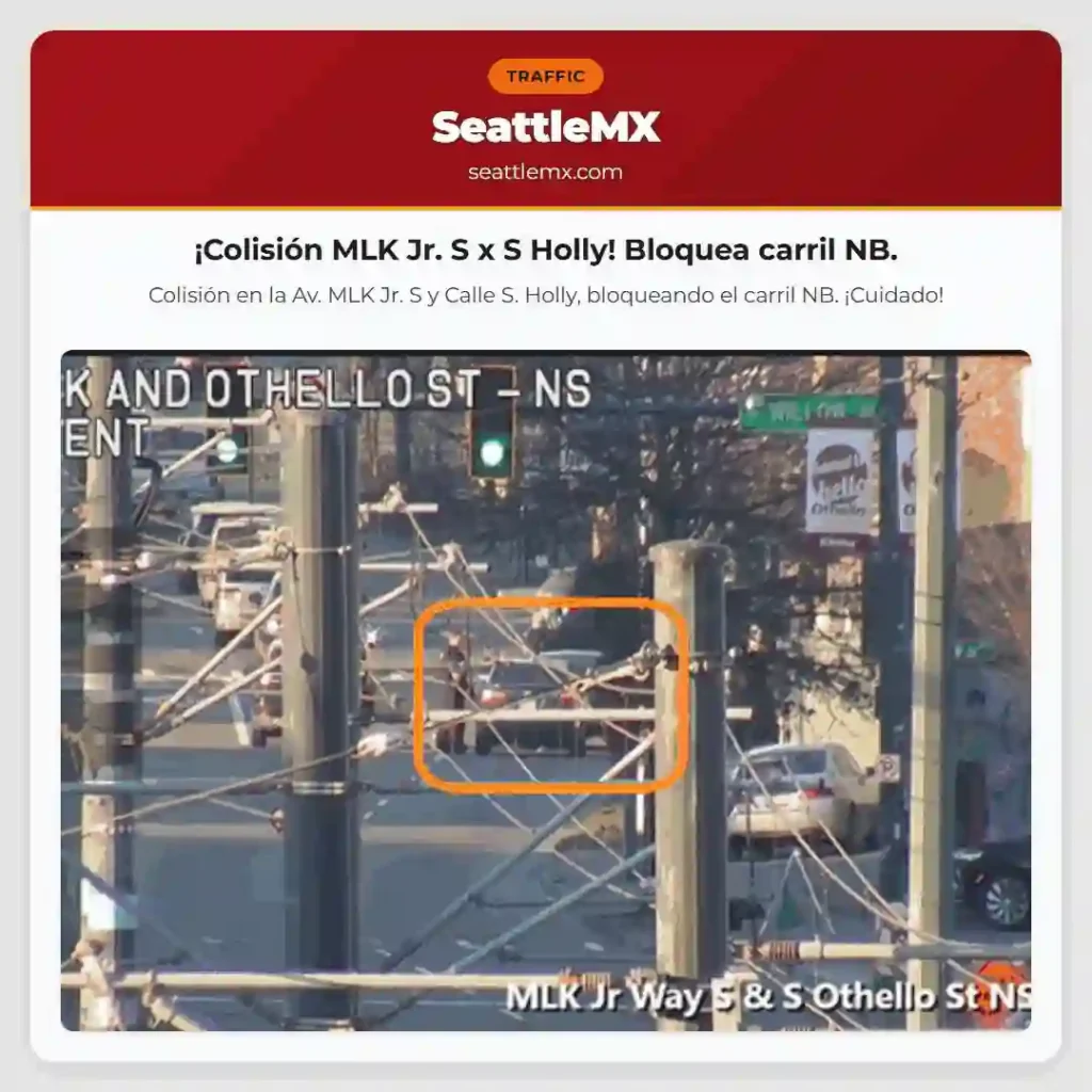 Noticias de transporte de Seattle 3 ¡Colisión MLK Jr. S x S Holly! Bloquea carril NB.