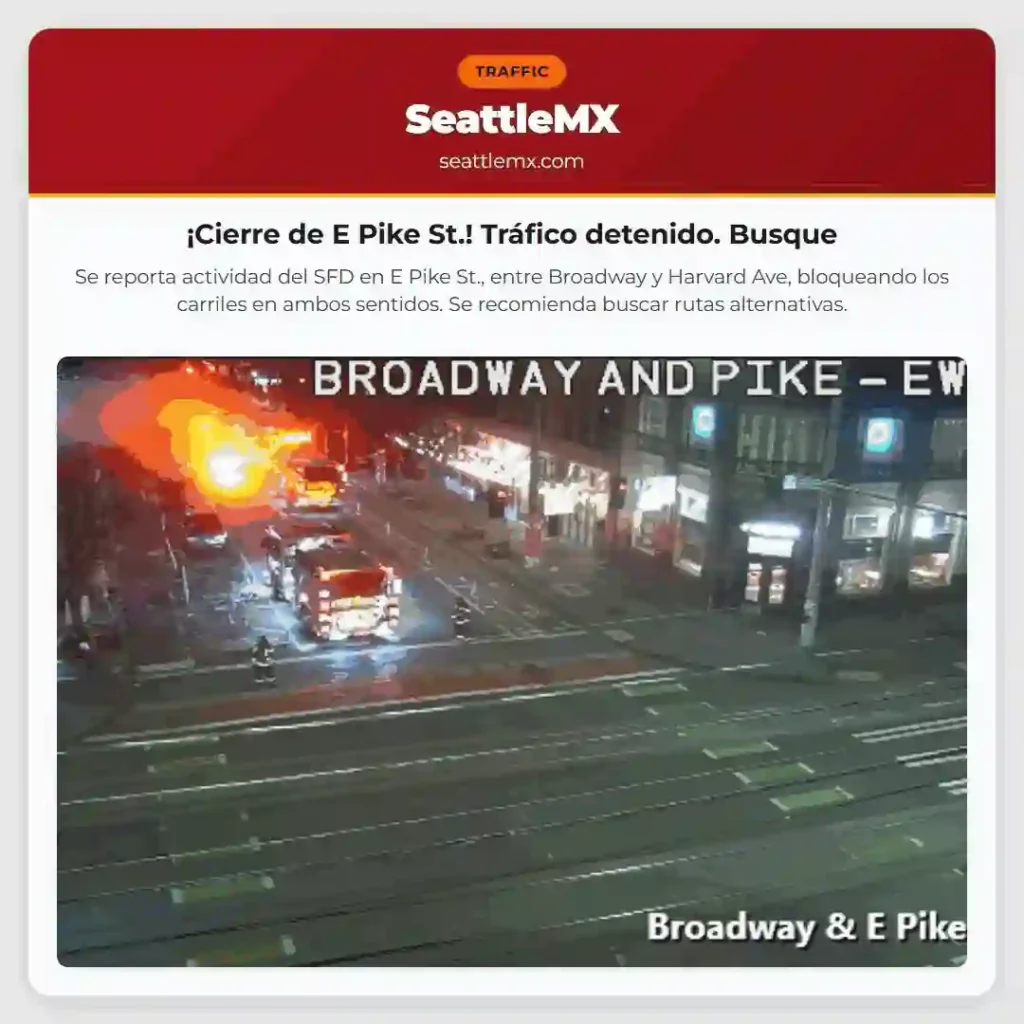 ¡Cierre de E Pike St.! Tráfico detenido. Busque