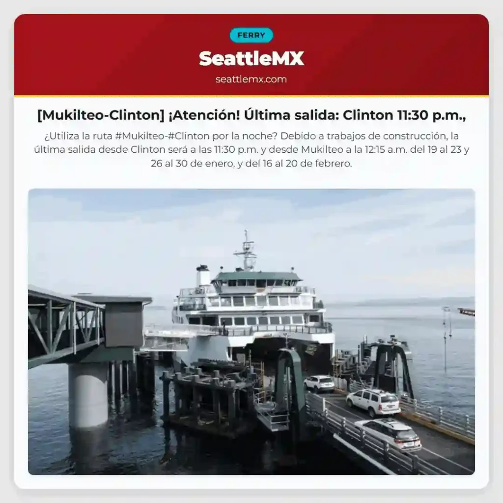 [Mukilteo-Clinton] ¡Atención! Última salida: Clinton 11:30 p.m.,