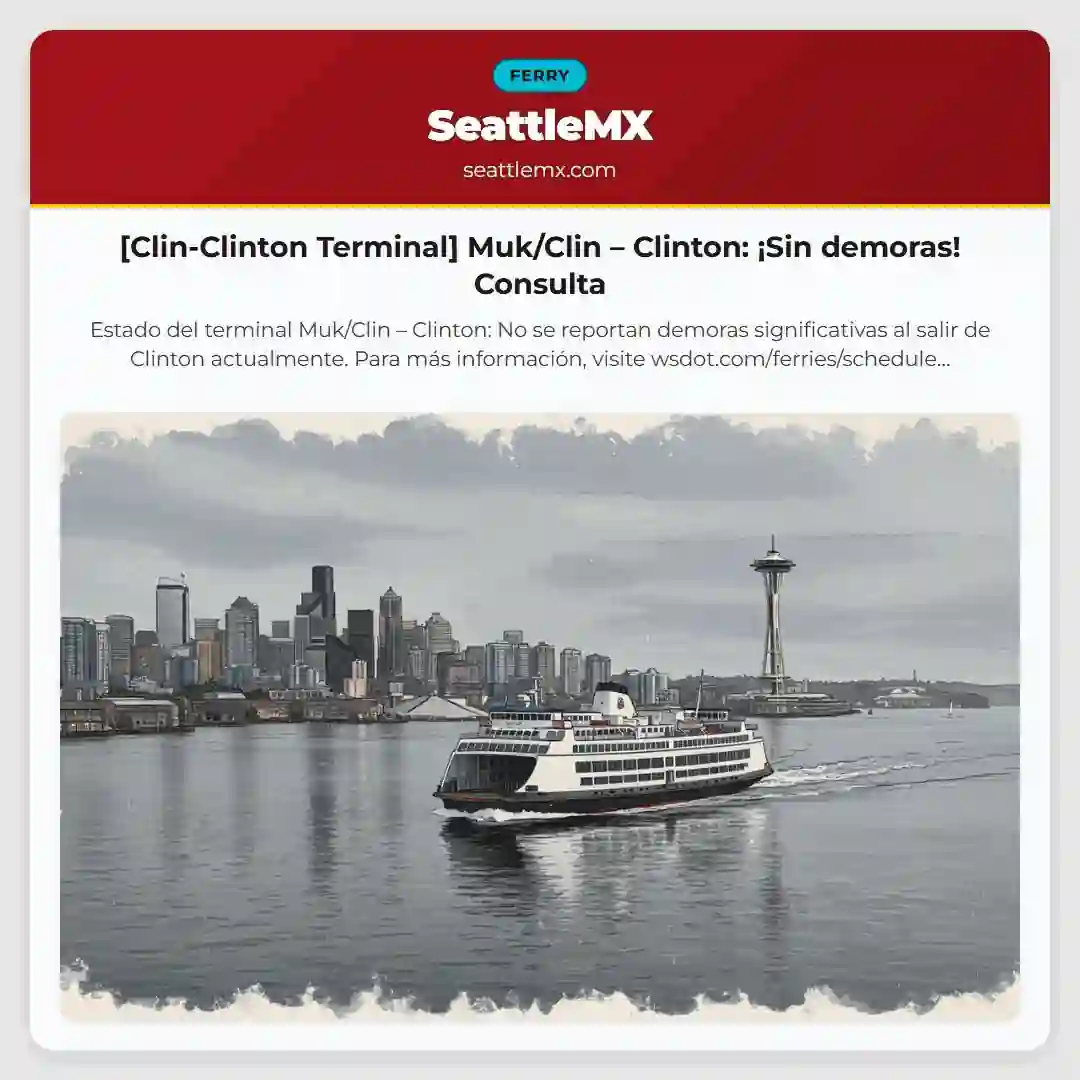 [Clin-Clinton Terminal] Muk/Clin – Clinton: ¡Sin demoras! Consulta