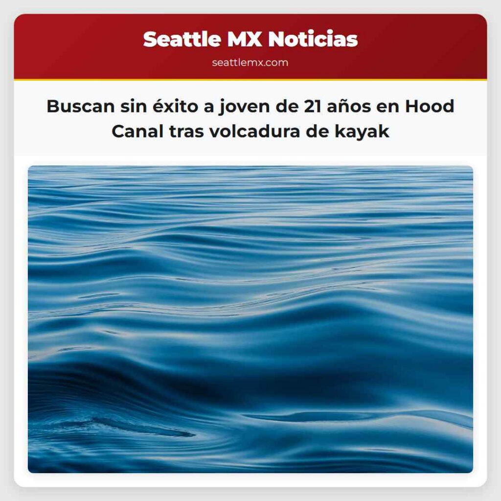 Noticias De Seattle 1 Buscan sin éxito a joven de 21 años en Hood Canal
