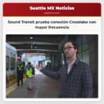 Sound Transit Inicia Prueba de 40 Días para Conexión Crosslake