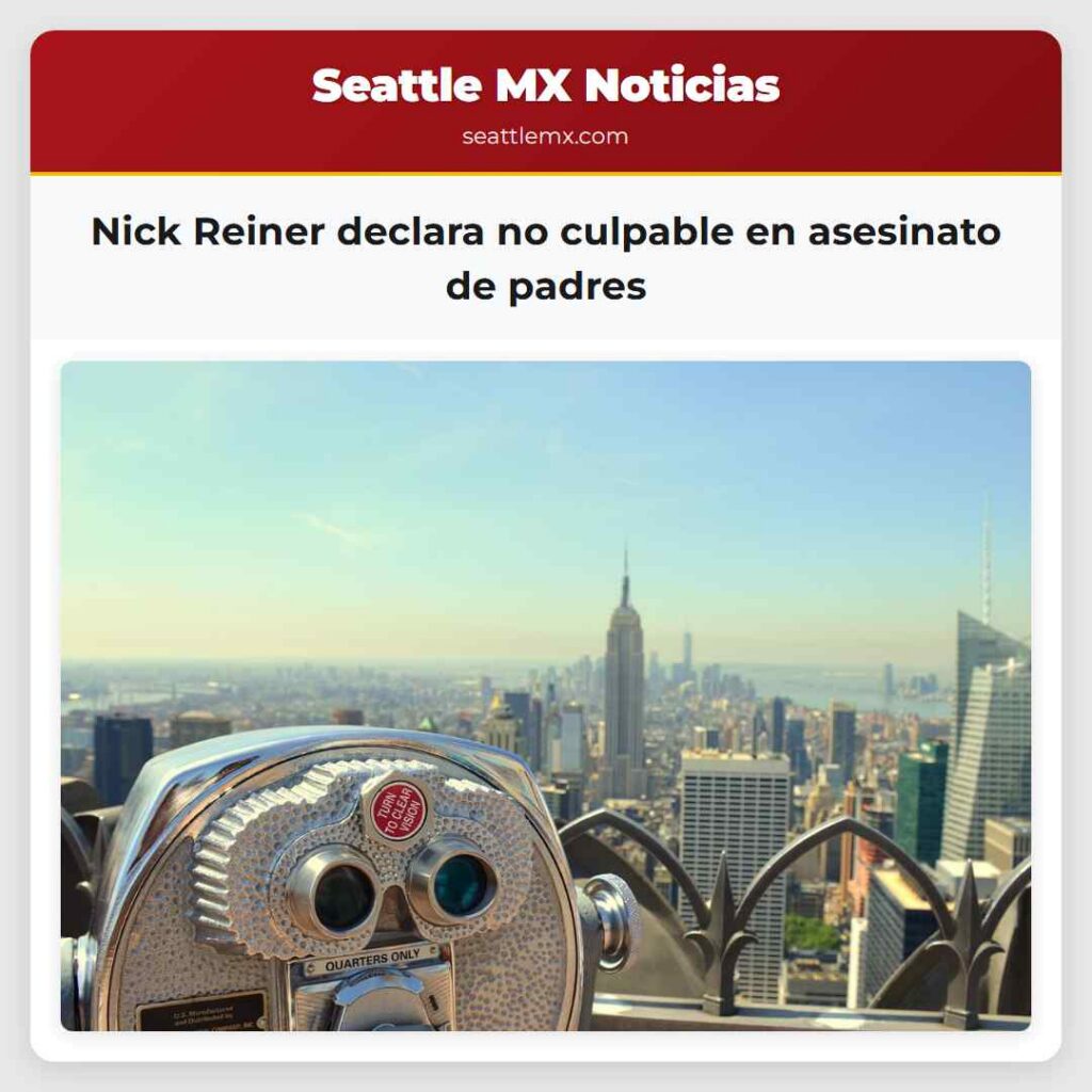 Nick Reiner declara no culpable en asesinato de