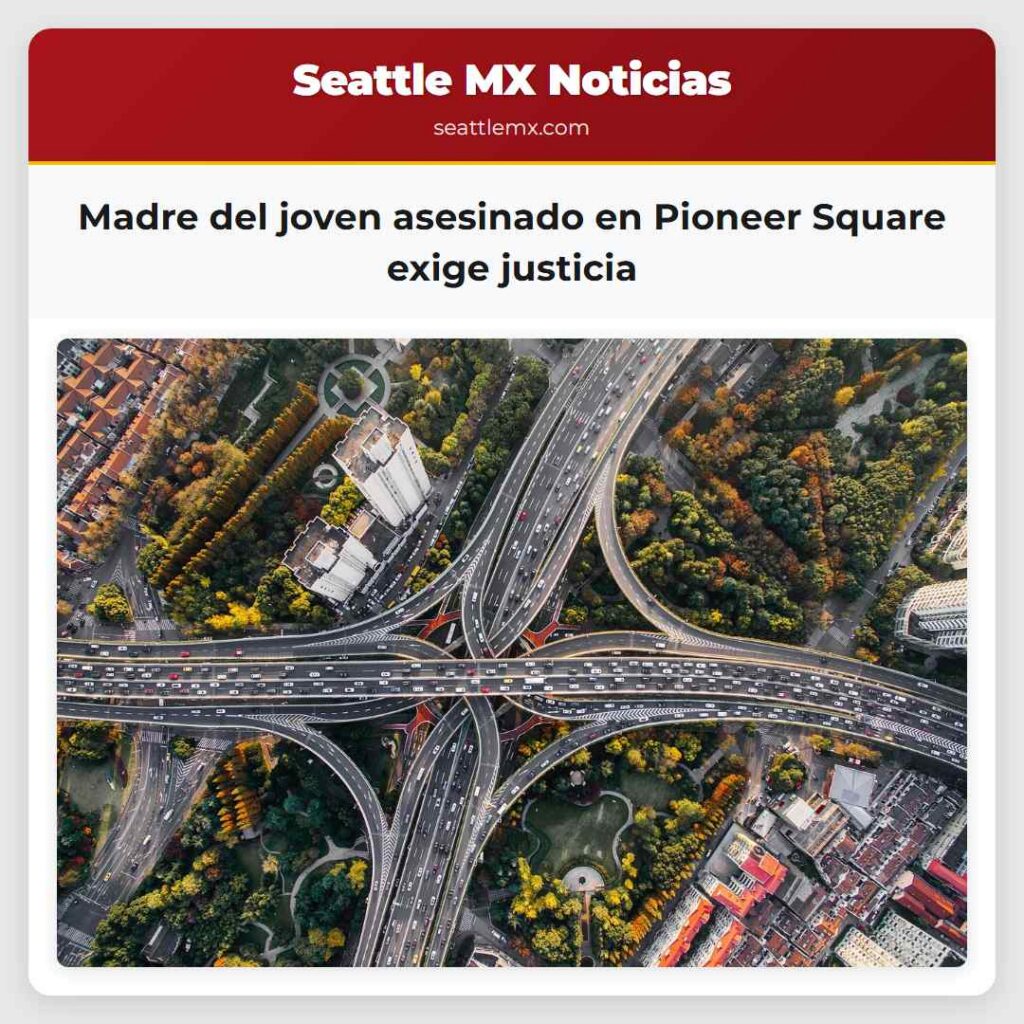 Madre del joven asesinado en Pioneer Square exige