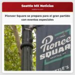 Fiestas para ver el partido programadas para el domingo Los establecimientos de Pioneer Square se preparan para largas filas y una gran afluencia de aficionados.
