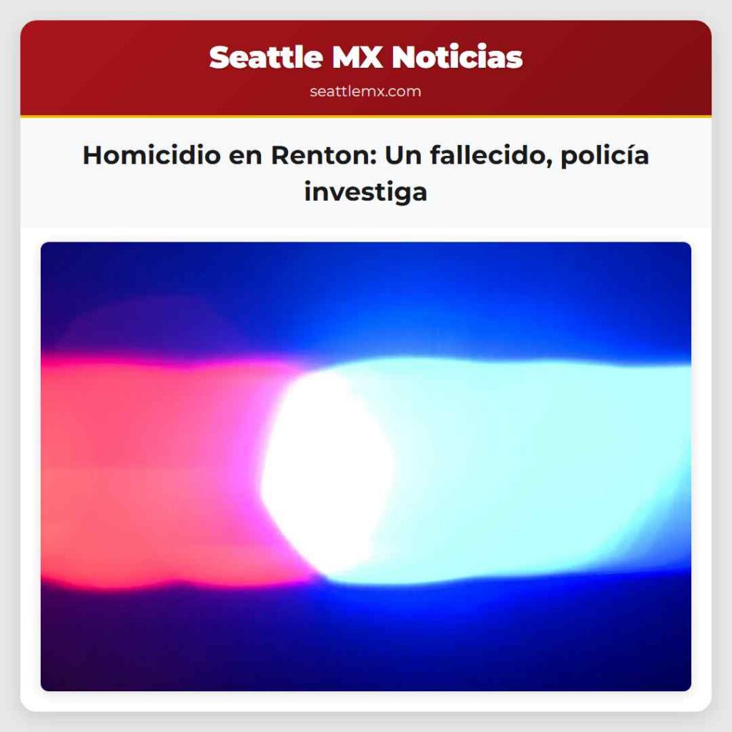 Homicidio en Renton: Un fallecido, policía