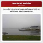 Incendio intencional causa daños por $60000 en edificio residencial de South Lake Union