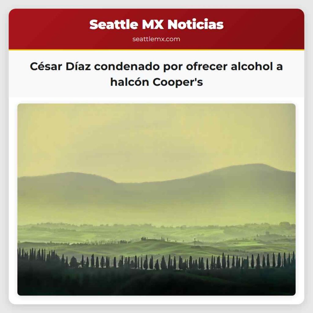 Noticias De Seattle 6 César Díaz condenado por ofrecer alcohol a halcón