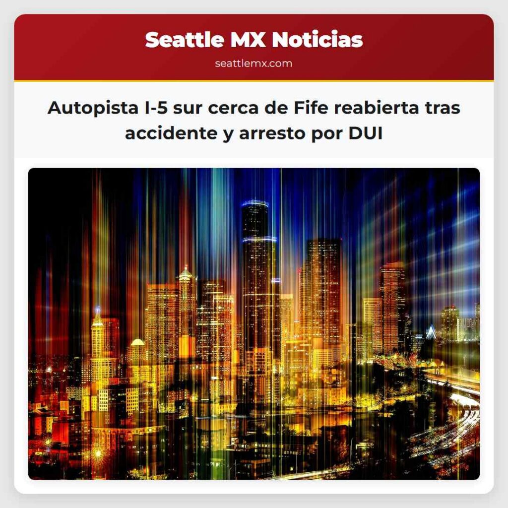 Autopista I-5 sur cerca de Fife reabierta tras