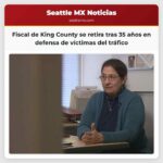 Después de 35 años en la defensa de víctimas del tráfico la fiscal de King County se retira