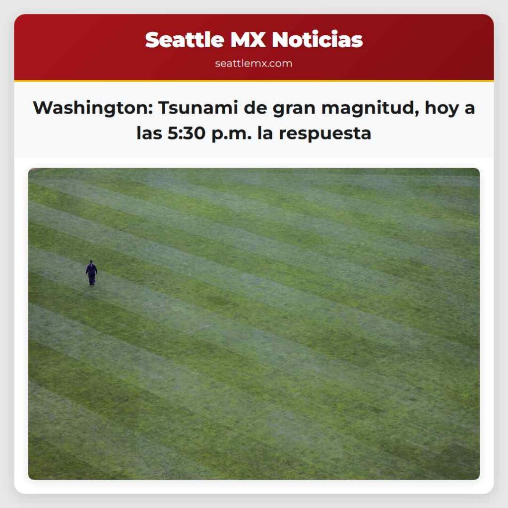 Washington: Tsunami de gran magnitud, hoy a las