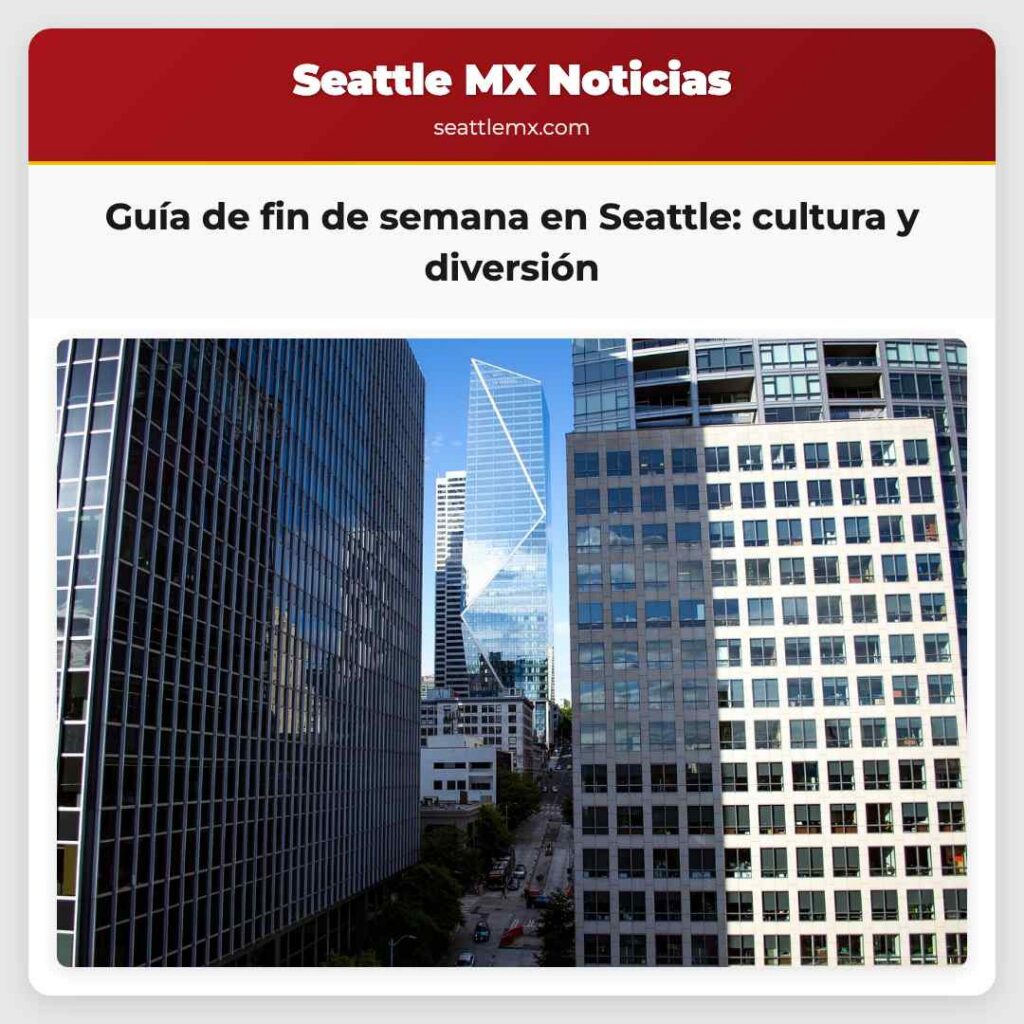 Guía de fin de semana en Seattle: cultura y