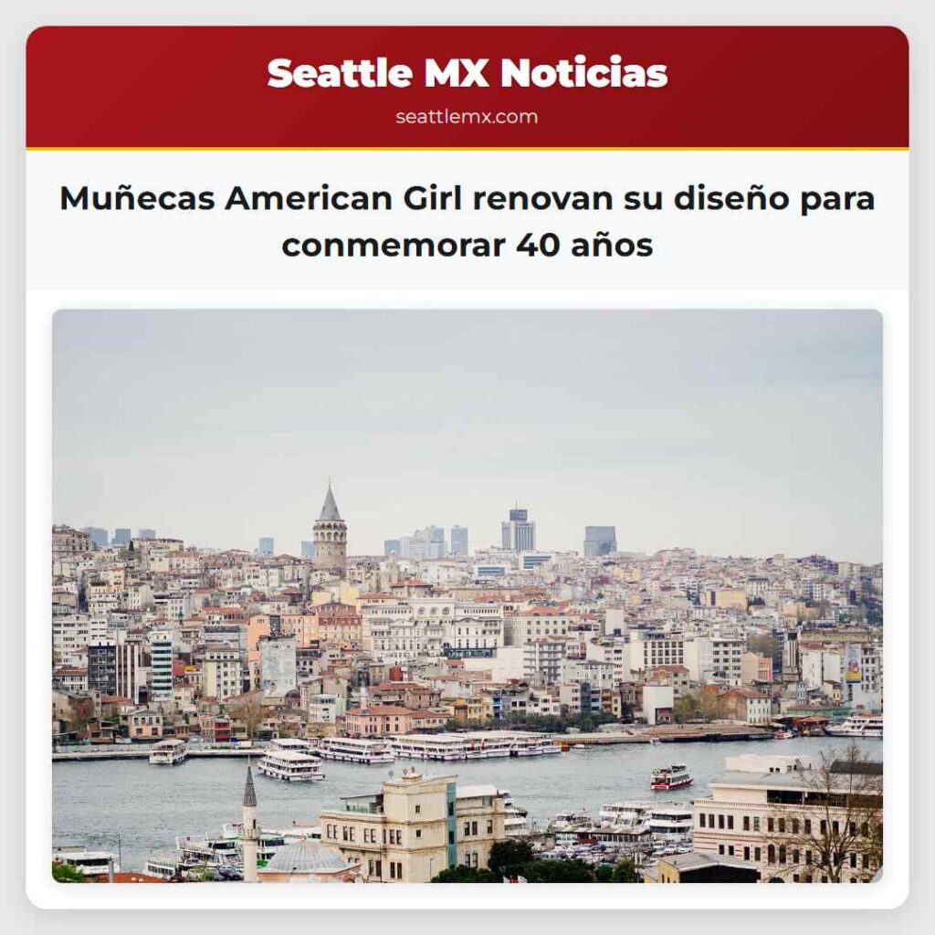 Noticias De Seattle 5 Muñecas American Girl renovan su diseño para