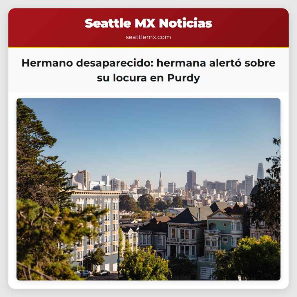 Hermano desaparecido: hermana alertó sobre su