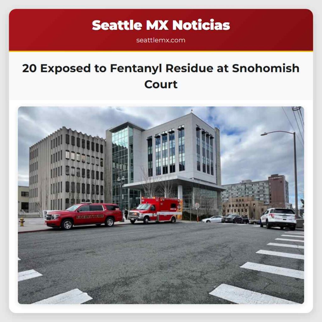 20 Exposed to Fentanyl Residue at Snohomish Court