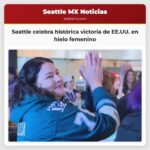 Seattle celebra la histórica victoria de EE.UU. en hielo femenino olímpico