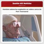 Hombre que sobrevivió a explosión en velero cerca de Port Townsend comparte su historia desde hospital