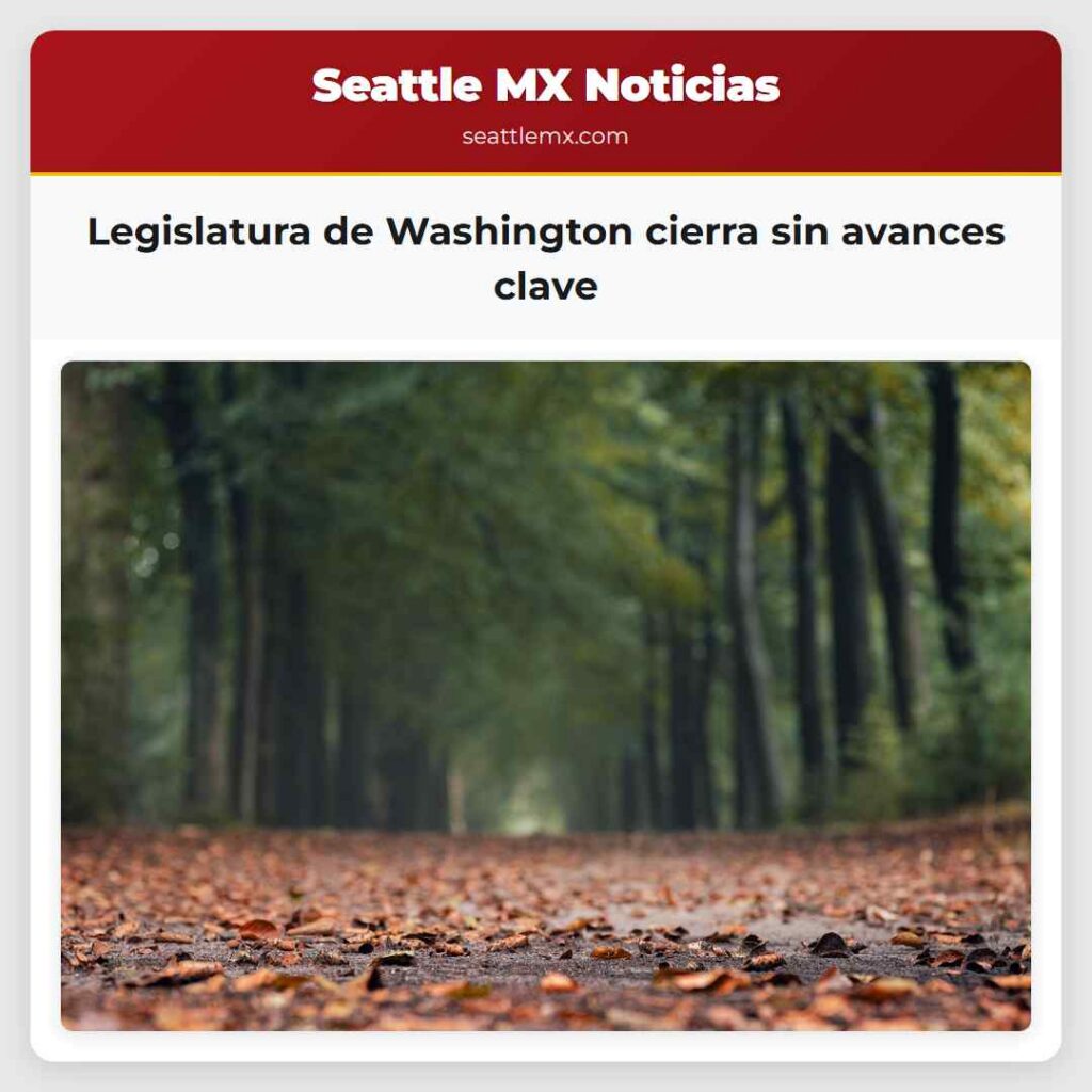 Legislatura de Washington cierra sin avances clave