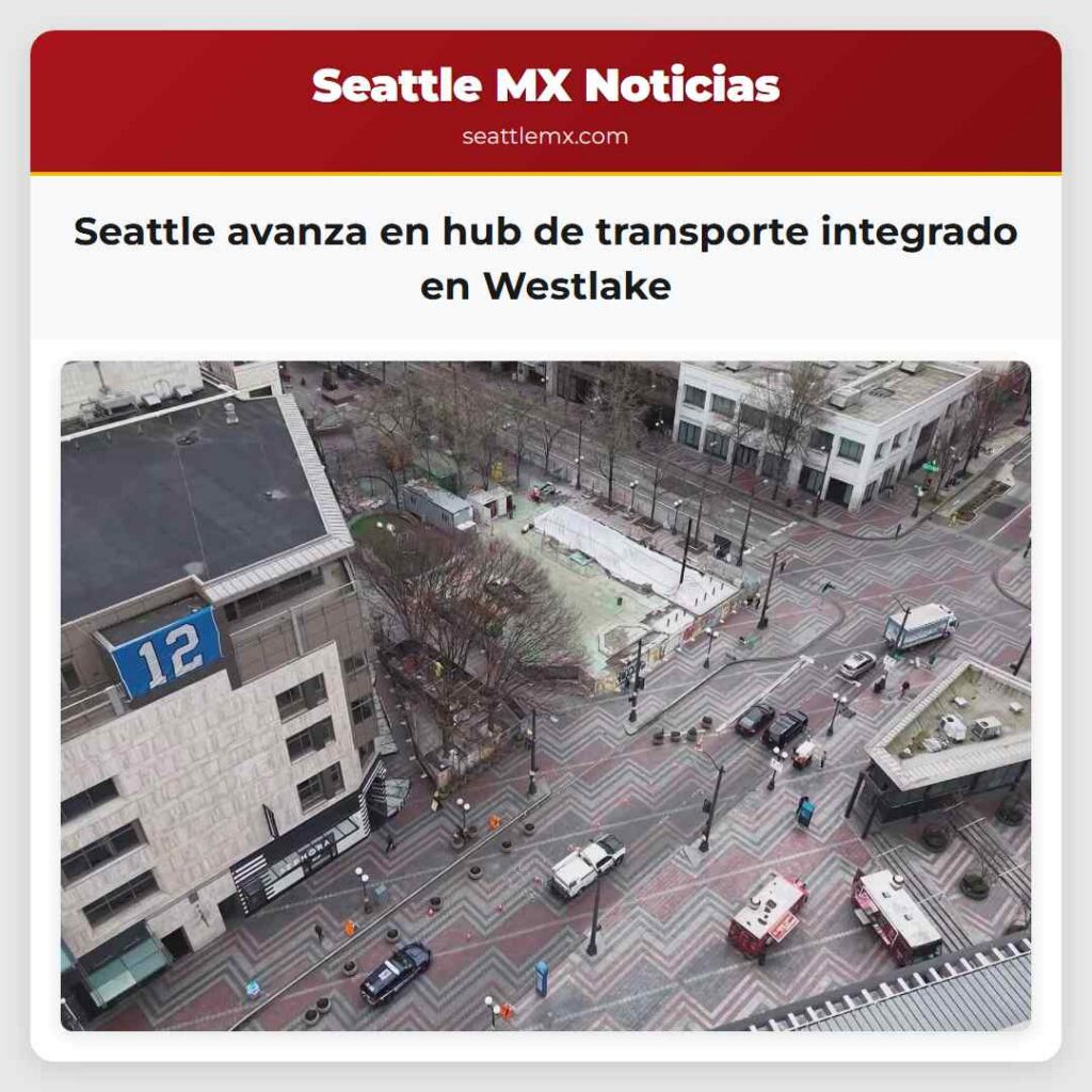 Seattle avanza en hub de transporte integrado en