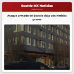 Ataque armado en el Distrito Central de Seattle deja a dos personas en estado crítico