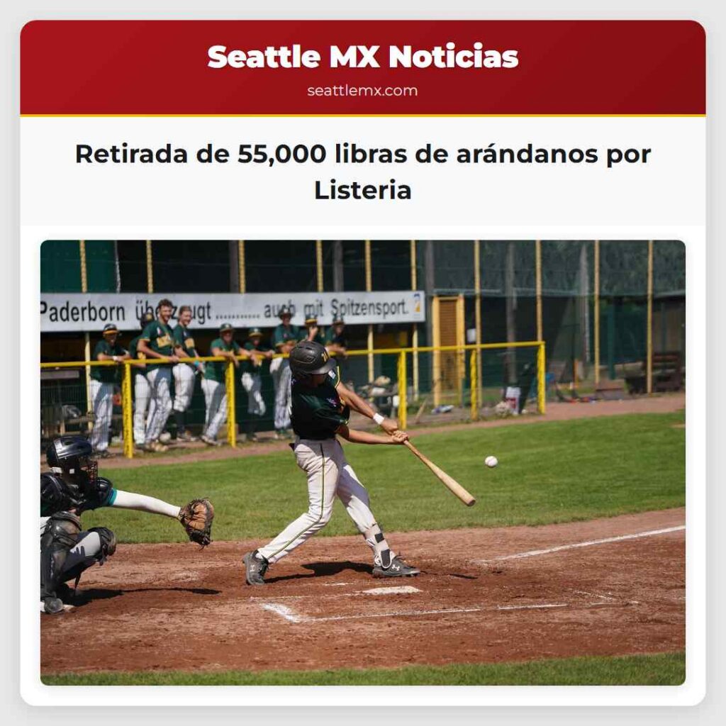 Noticias De Seattle 6 Retirada de 55,000 libras de arándanos por