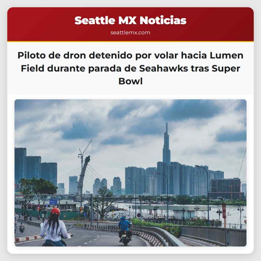 Piloto de dron detenido por volar hacia Lumen