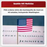 La FDA activa retiro masivo de mantequilla de maní en 40 estados incluyendo Washington