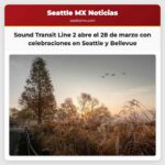 La Línea 2 de Sound Transit inicia operaciones el 28 de marzo con celebraciones en Seattle y Bellevue