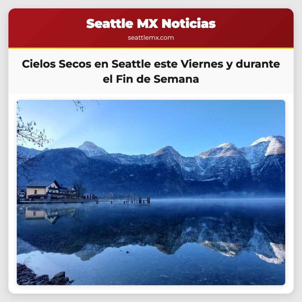 Cielos Secos en Seattle este Viernes y durante el
