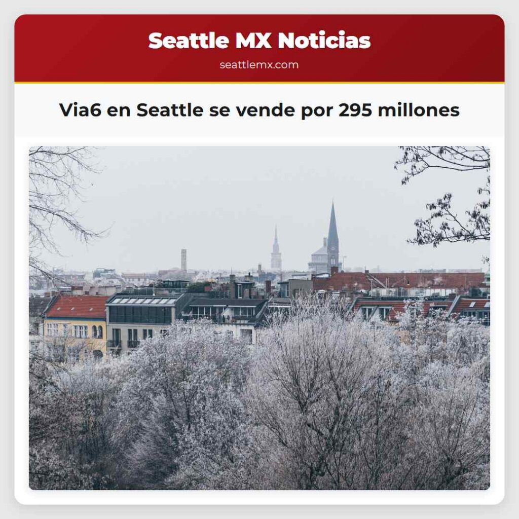 Noticias De Seattle 5 Via6 en Seattle se vende por 295 millones