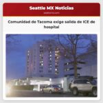 Comunidad de Tacoma se reúne para exigir la salida de ICE de un hospital