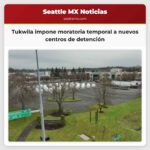 Tukwila impone moratoria temporal a nuevos centros de detención tras informes de expansión de ICE