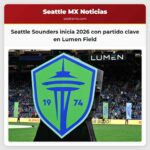 El Seattle Sounders arranca 2026 con un partido crucial en Lumen Field