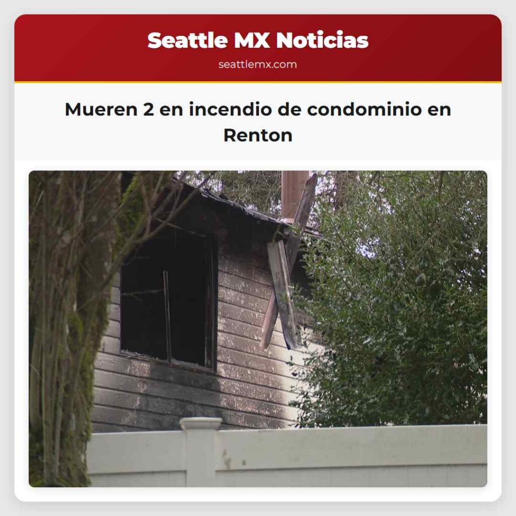 Mueren 2 en incendio de condominio en Renton