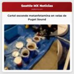 Cartel mexicano esconde metanfetamina líquida en velas de una red de drogas en el Puget Sound