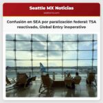 Confusión en el aeropuerto SEA por paralización federal TSA PreCheck reactivado Global Entry sigue inoperativo