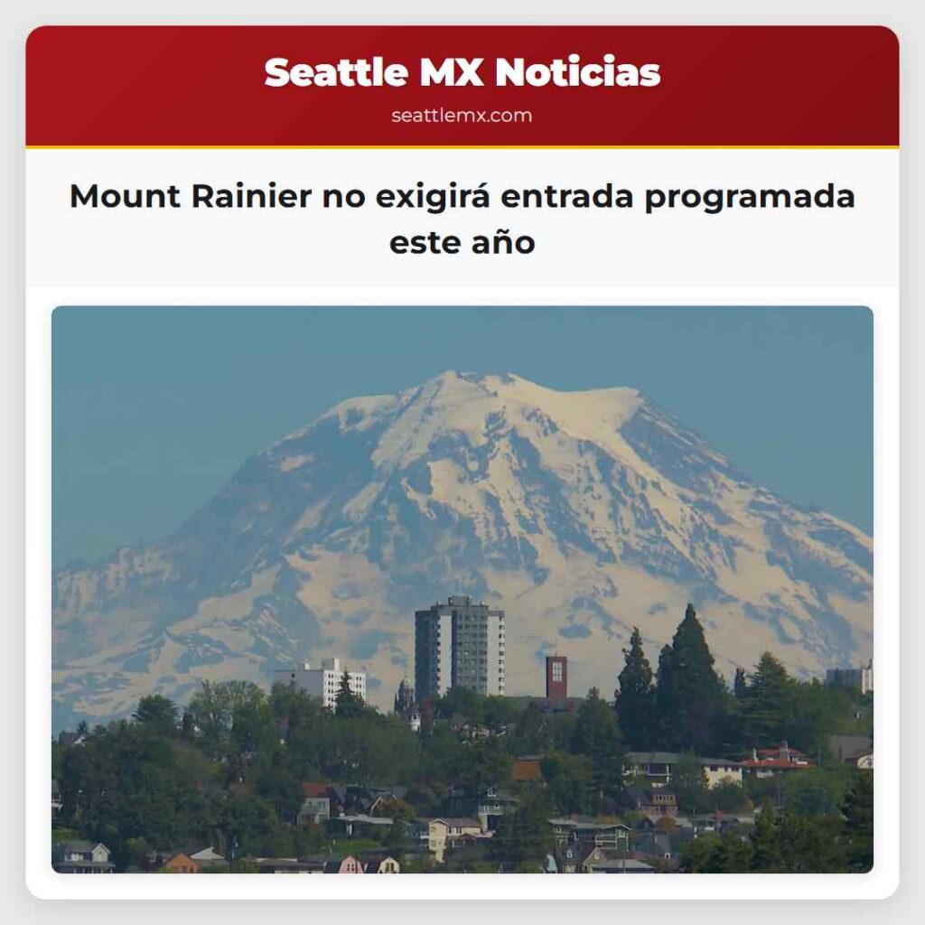 Noticias De Seattle 5 Mount Rainier no exigirá entrada programada este