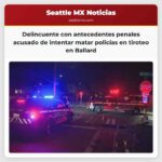 Un delincuente con antecedentes penales por delitos violentos es acusado de intentar matar a policías en tiroteo en Ballard