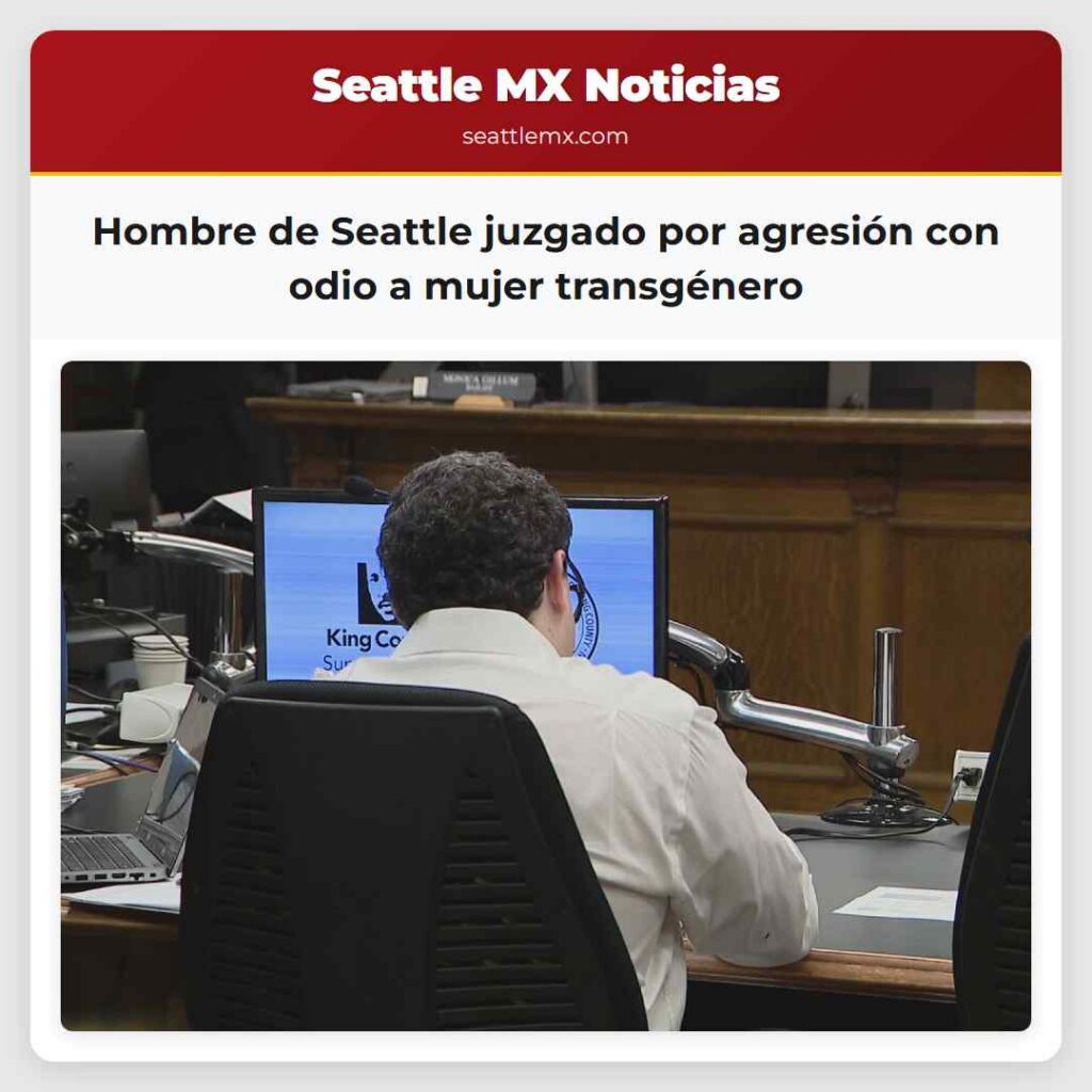 Hombre de Seattle juzgado por agresión con odio a