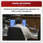 Hombre de Seattle enfrenta juicio por presunto delito de odio contra mujer transgénero en el University District