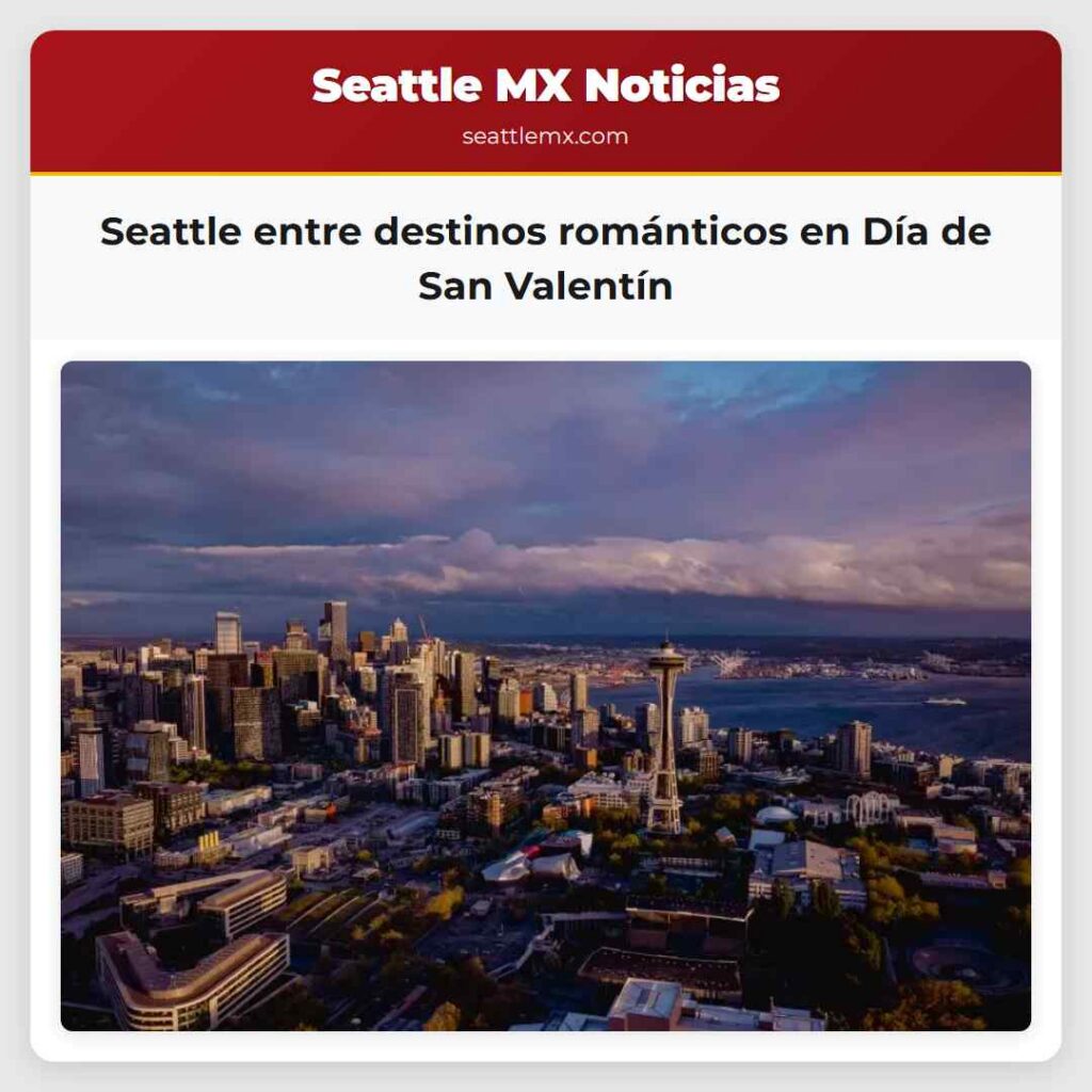 Seattle entre destinos románticos en Día de San