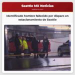 Identificado el hombre baleado y fallecido en un estacionamiento de Seattle