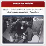 Robo en restaurante de tacos de West Seattle deja impacto emocional y financiero