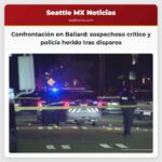 Confrontación en Ballard sospechoso en estado crítico y policía en proceso de recuperación tras intercambio de disparos