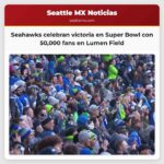 Los Seahawks celebran su victoria histórica en la Super Bowl con 50000 aficionados en Lumen Field
